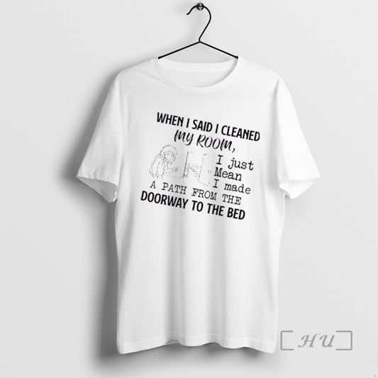Officials Women When I Said I Cleaned My Room I Just Mean I Made T-Shirts, Hoodie, Sweatshirt | InkThreadWorks.com