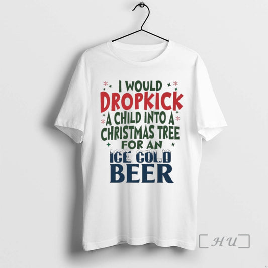 Officials Would Dropkick A Child Into A Christmas Tree For An Ice Cold Beer Premium T-Shirts, Hoodie, Sweatshirt