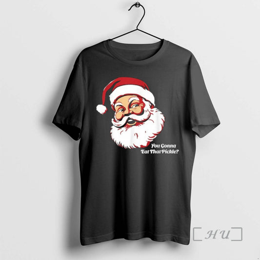 Officials You Gonna Eat That Pickle Santa Claus Christmas Xmas T-Shirts, Hoodie, Sweatshirt | InkThreadWorks.com
