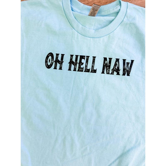 Oh Hell Naw Graphic Tee
