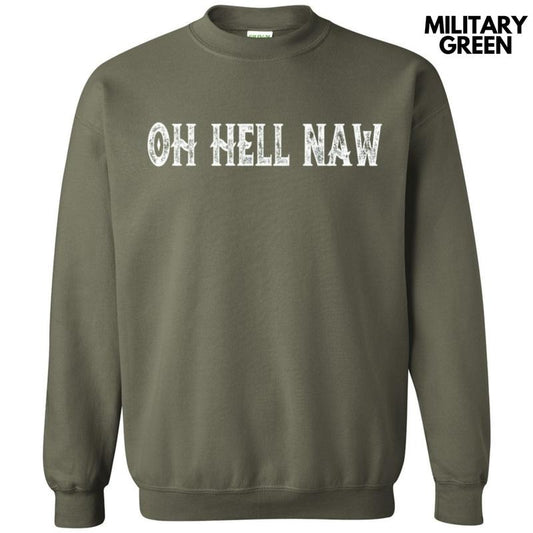 Oh Hell Naw Sweatshirt T-Shirts, Hoodie | InkThreadWorks.com