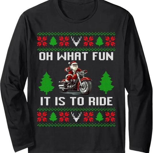 Oh What Fun It Is To Ride Motorcycle Santa Ugly Christmas Long Sleeve T-Shirtstyle{n002}2 T-Shirts, Hoodie, Sweatshirt