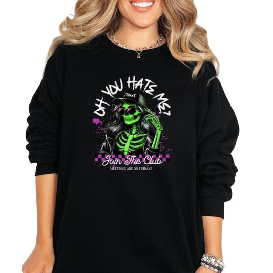 'Oh You Hate Me, Join the Club' Crewneck Sweatshirt, T Shirt, or Hoodie Pullover | Punk, Alt, Grunge, Goth, Skeleton Style