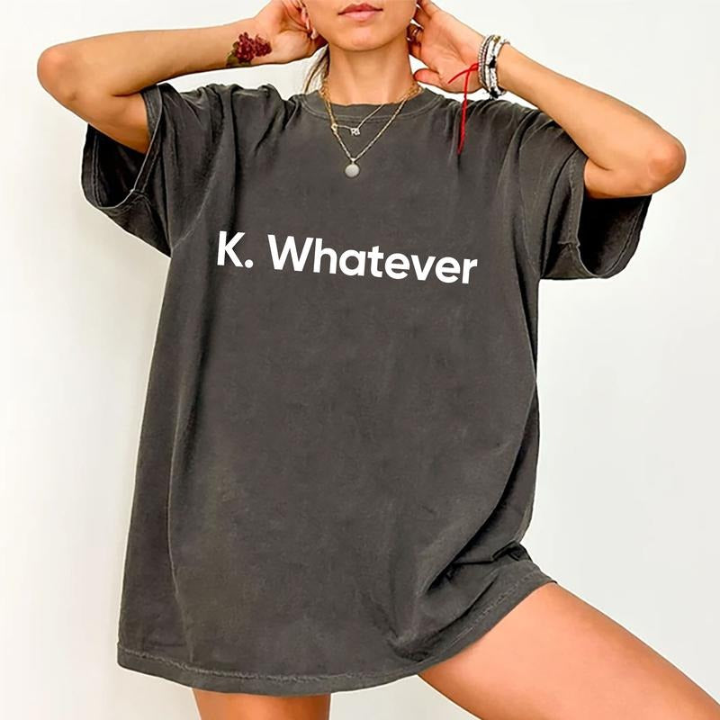 Okay Whatever Funny Response Shirt, Whatever Bye Sarcastic Tee, Whatever Graphic Tee, Sarcastic Funny Women Unhinged Shirt, Comfy Fabric Oversized Graphic Tee, Shirt For Her, Women's Tops, Womenswear, Cotton Fabric Relaxed Fit Chic Style