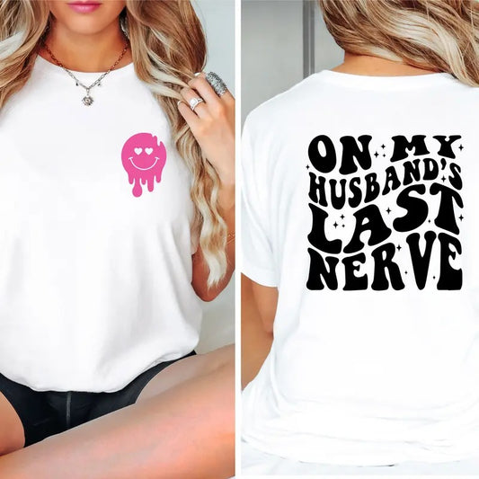 On My Husband's Last Nerve Shirt, Funny Smile Face Wifey T-shirt, Engagement Gift For Bride, Trendy Wife Shirt, Bachelorette Party Tee, Mothers Day Gift Tee, Retro Honeymoon Tee.