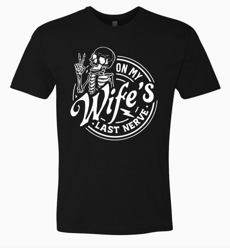 On My Wife's Last Nerve Unisex T-Shirt, Valentines & Father's Day Gift Menswear Top