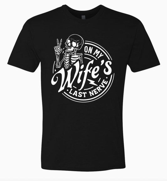 On My Wife's Last Nerve Unisex T-Shirt, Valentines & Father's Day Gift Menswear Top