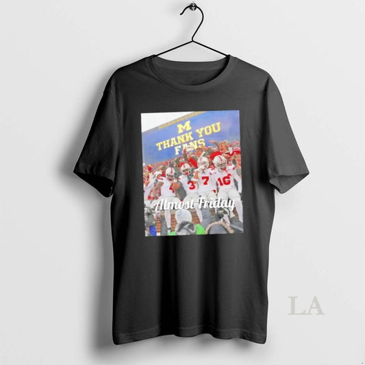 Original Almost Friday Michigan Stadium Thank You Fans T-Shirts, Hoodie, Sweatshirt | InkThreadWorks.com