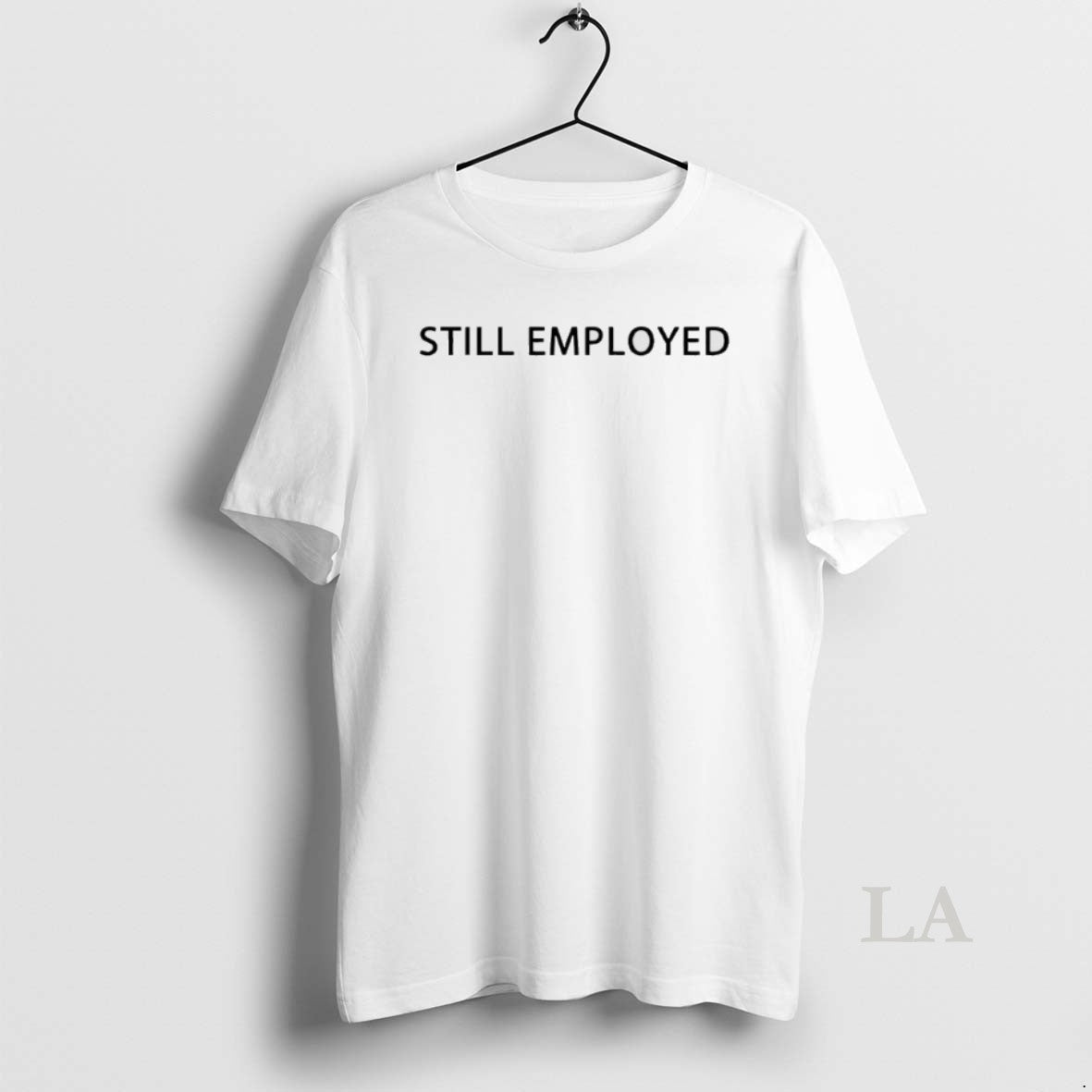 Original David Hill Still Employed T-Shirts, Hoodie, Sweatshirt | InkThreadWorks.com