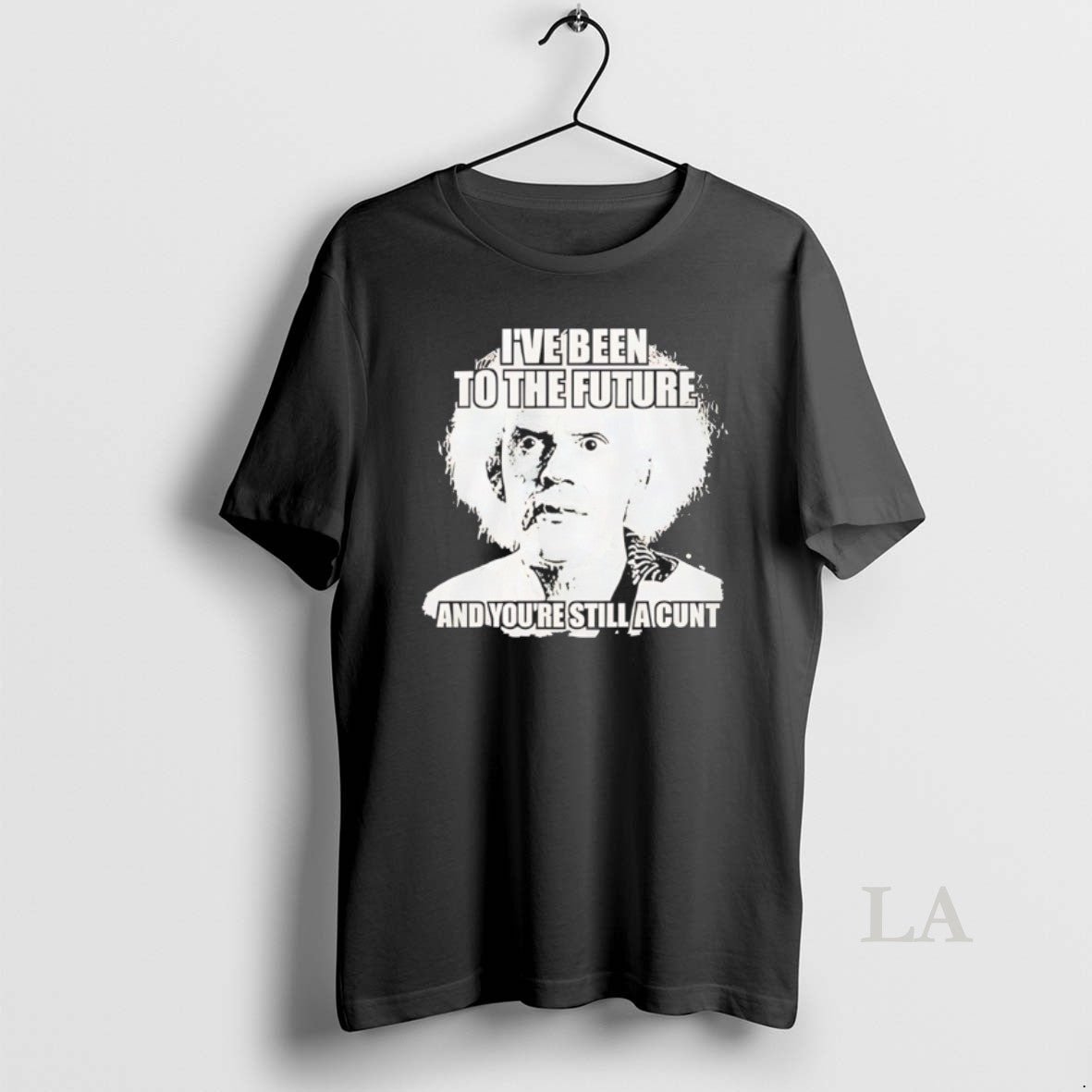 Original Doc Brown Ive Been To The Future And Youre Still A Cunt T-Shirts, Hoodie, Sweatshirt | InkThreadWorks.com