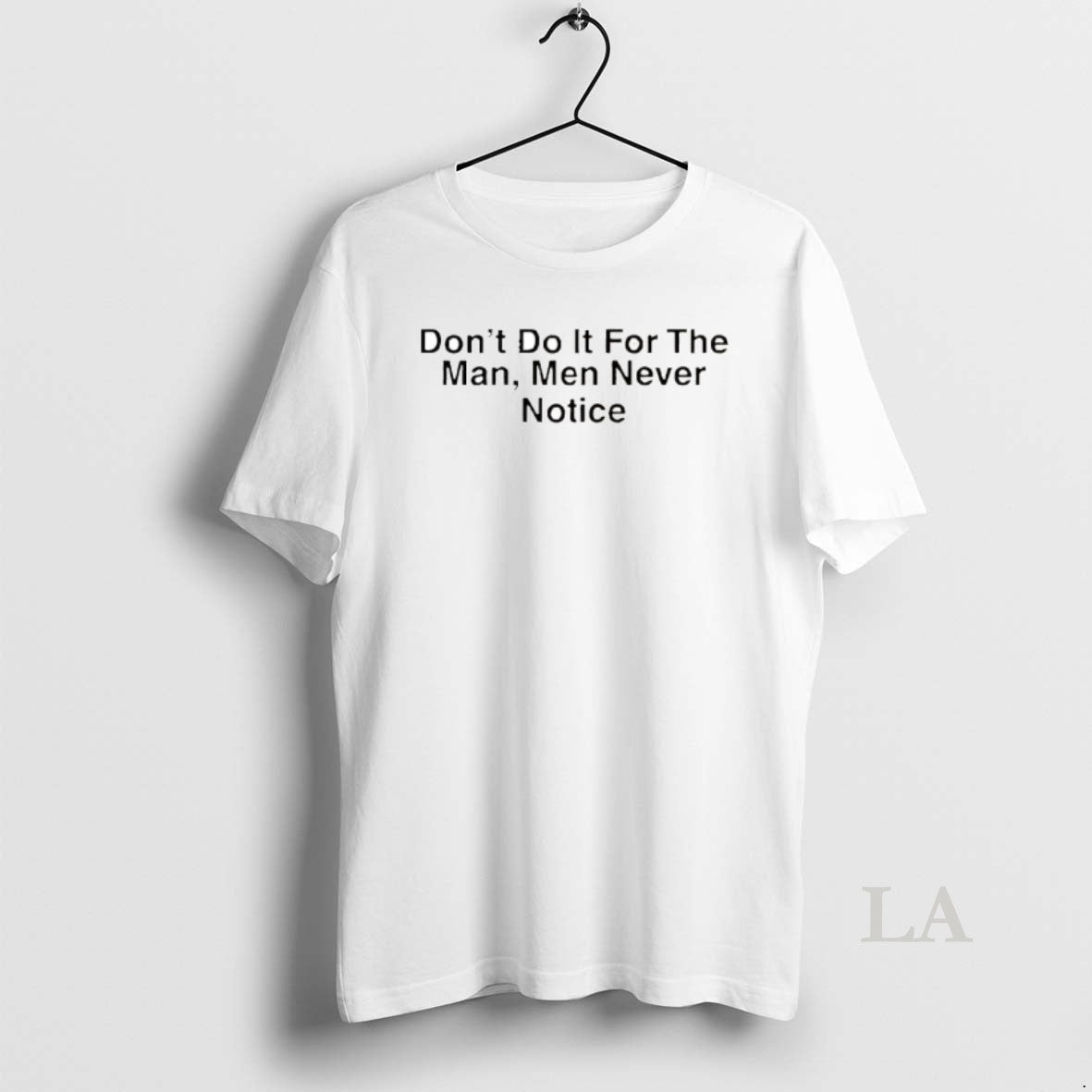 Original Drake Dont Do It For The Man Men Never Notice T-Shirts, Hoodie, Sweatshirt | InkThreadWorks.com