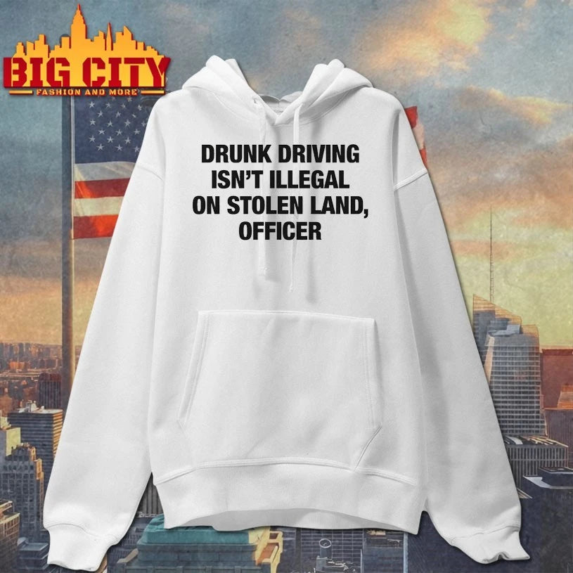 Original Drunk Driving Isn’t Illegal On Stolen Land, Officer T-Shirt