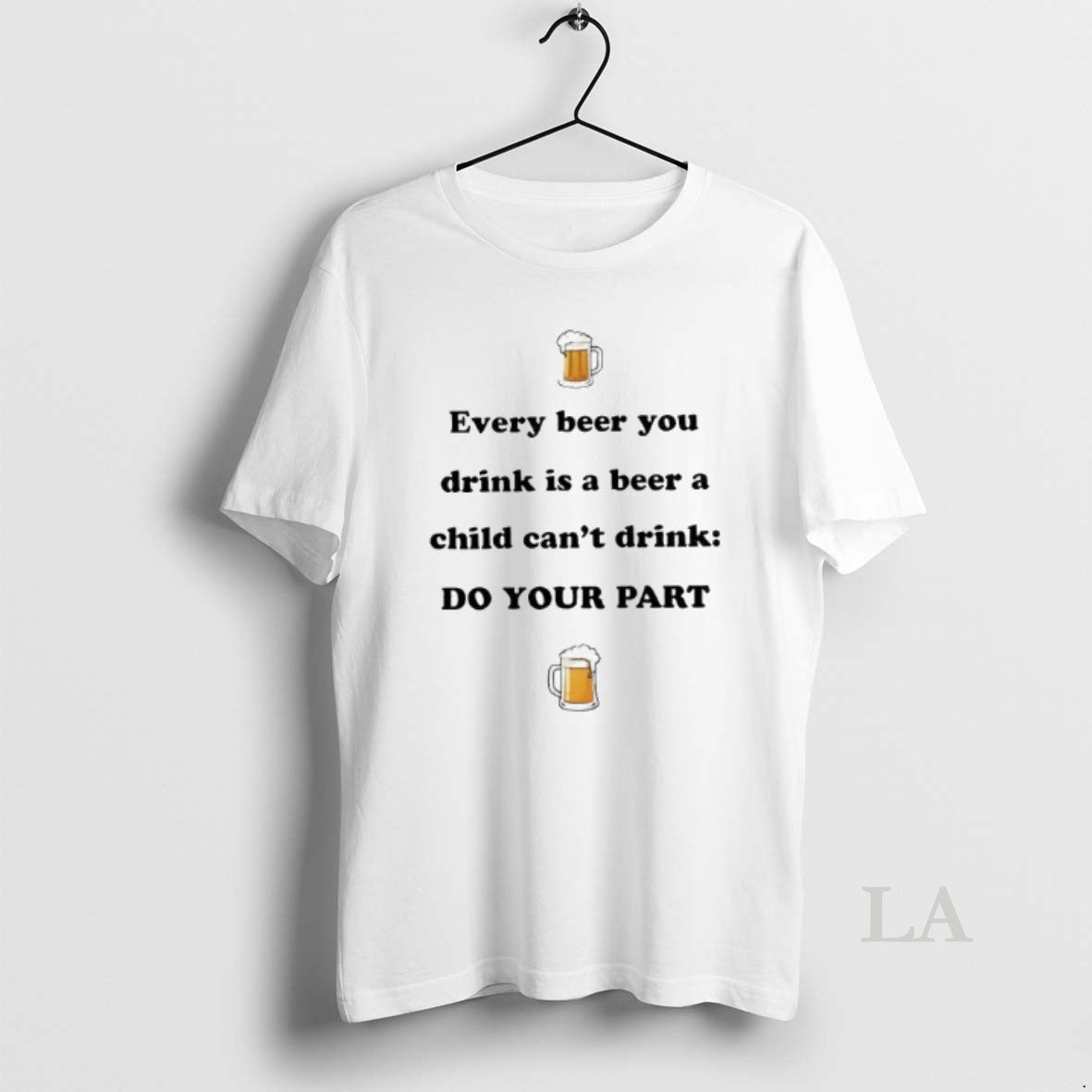 Original Every Beer You Drink Is A Beer A Child Cant Drink Do Your Part T-Shirts, Hoodie, Sweatshirt | InkThreadWorks.com