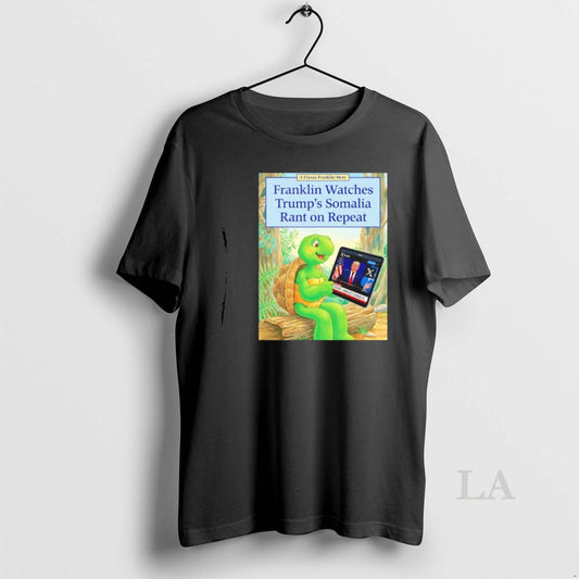 Original Franklin Watches Trumps Somalia Rant On Repeat T-Shirts, Hoodie, Sweatshirt | InkThreadWorks.com
