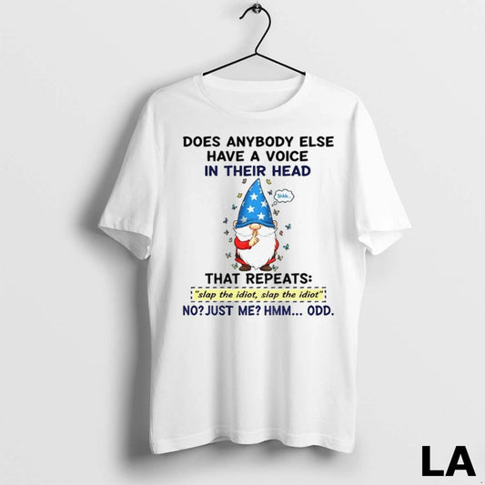 Original Funny Gnome Does Anybody Else Have A Voice In Their Head That Repeats Slap