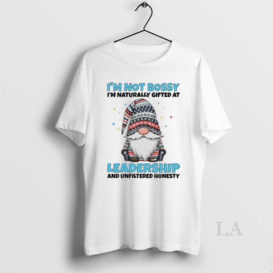Original Gnome Im Not Bossy Im Naturally Gifted At Leadership And Unfiltered Honesty T-Shirts, Hoodie, Sweatshirt