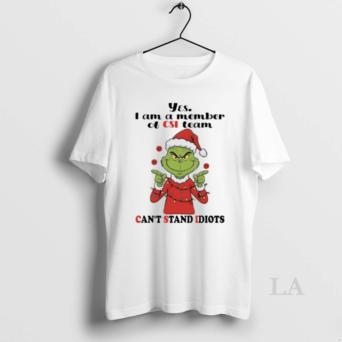 Original Grinch Christmas Light Yes I Am A Member Of Csi Team Cant Stand Idiots T-Shirts, Hoodie, Sweatshirt