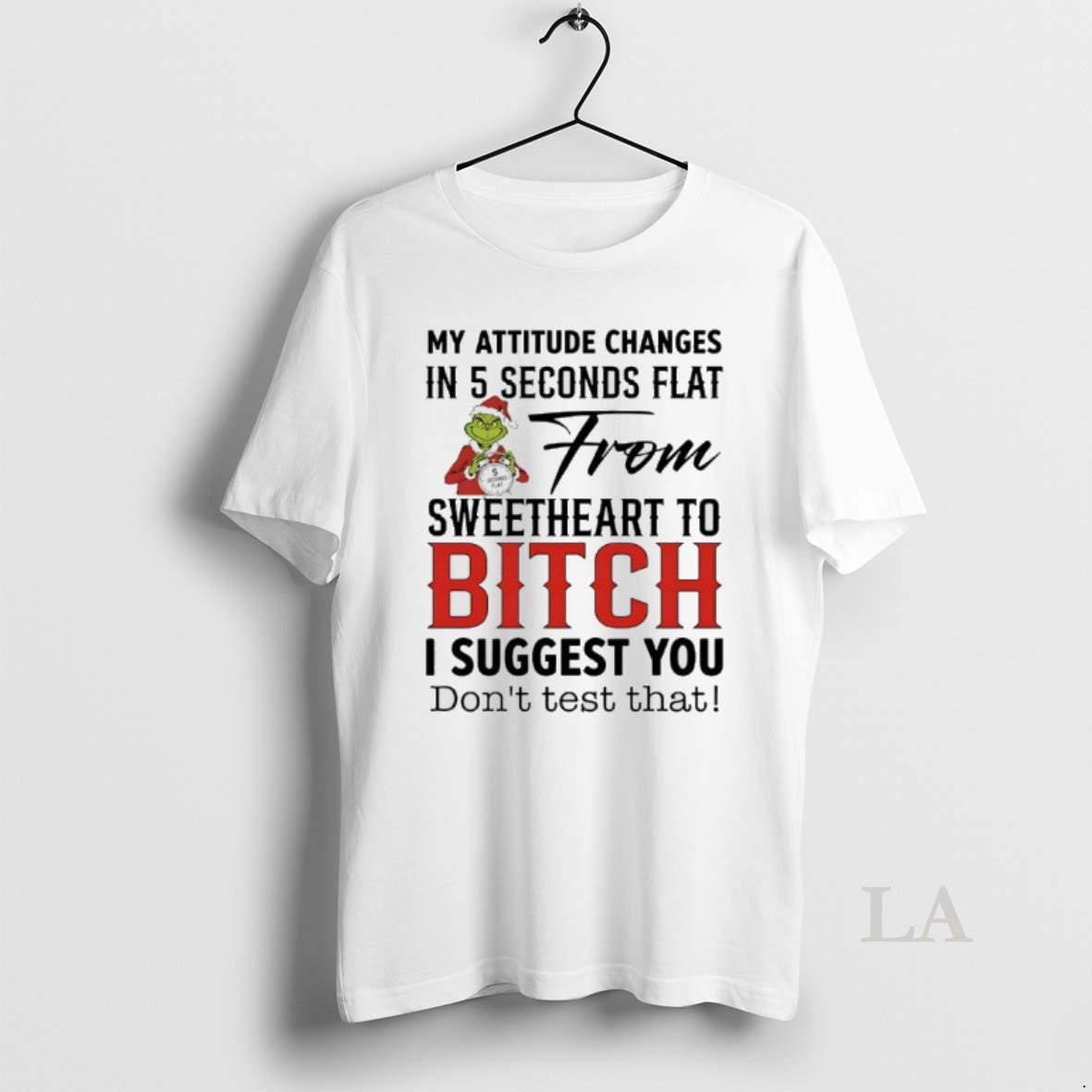Original Grinch Santa My Attitude Changes In 5 Seconds Flat From Sweetheart To Bitch T-Shirts, Hoodie, Sweatshirt