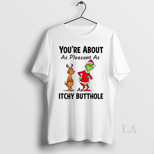 Original Grinch Youre About As Pleasant As An Itchy Butthole Christmas T-Shirts, Hoodie, Sweatshirt | InkThreadWorks.com