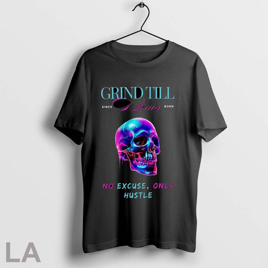 Original Grind Till Bones No Excuses Only Hustle Regular Skull T Shirt