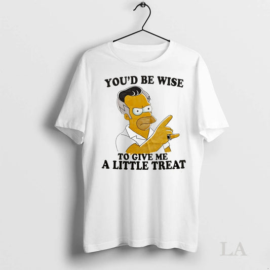 Original Homer Youd Be Wise To Give Me A Little Treat