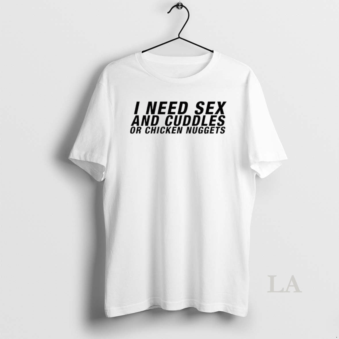 Original I Need Sex And Cuddles Or Chicken Nuggets T-Shirts, Hoodie, Sweatshirt | InkThreadWorks.com