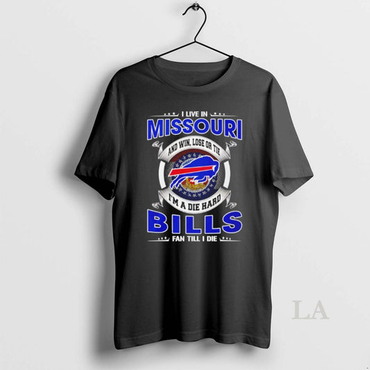 Original I Live In Missouri And Win Lose Or Tie Im A Die Hard Bills T-Shirts, Hoodie, Sweatshirt | InkThreadWorks.com