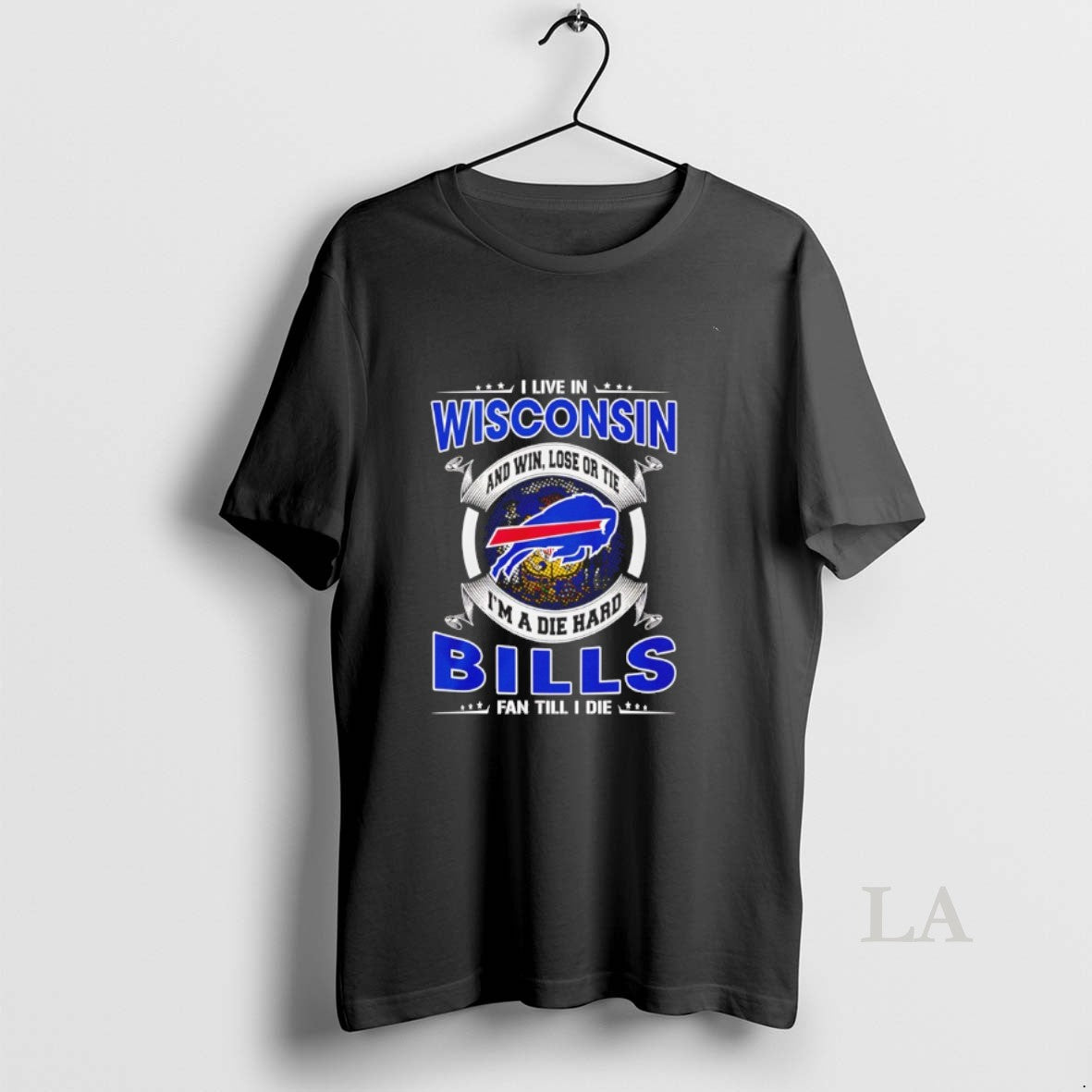 Original I Live In Wisconsin And Win Lose Or Tie Im A Die Hard Bills T-Shirts, Hoodie, Sweatshirt | InkThreadWorks.com