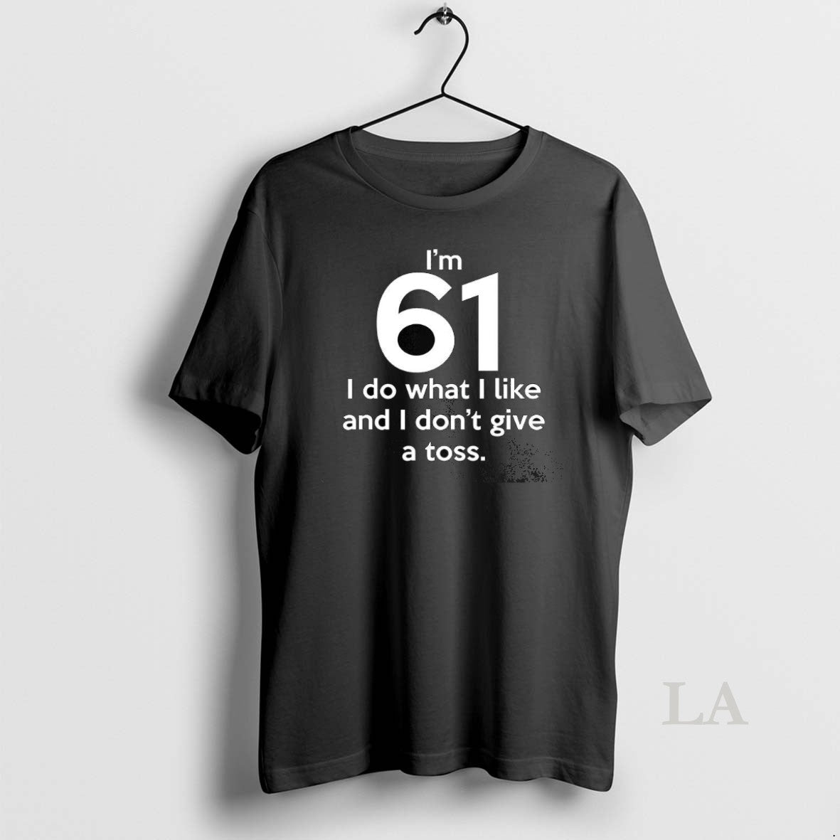Original Im 61 I Do What I Like And I Dont Give A Toss Letter T-Shirts, Hoodie, Sweatshirt | InkThreadWorks.com