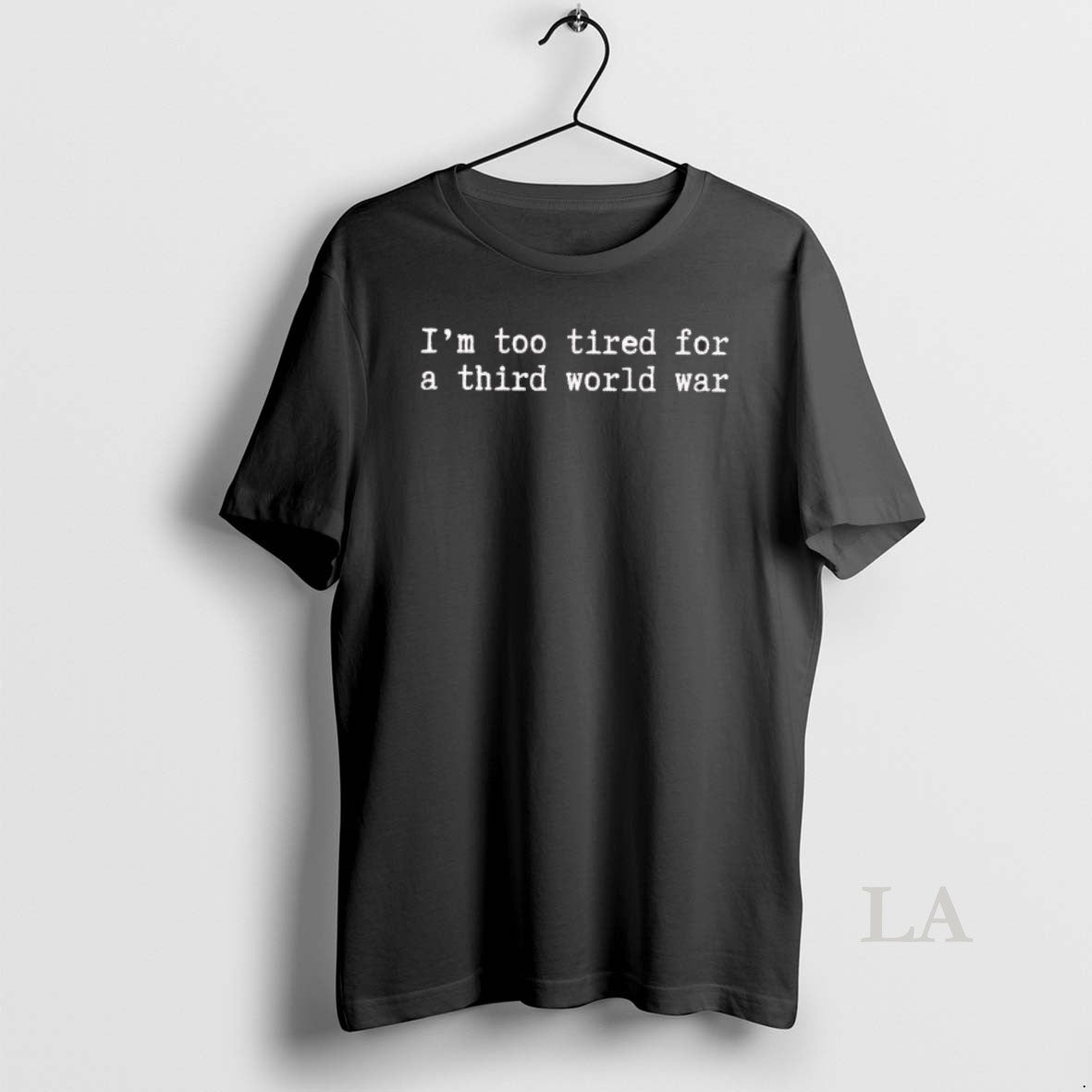 Original Im Too Tired For A Third World War