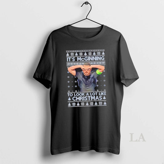 Original Its Mcginning To Look A Lot Like Christmas T-Shirts, Hoodie, Sweatshirt | InkThreadWorks.com