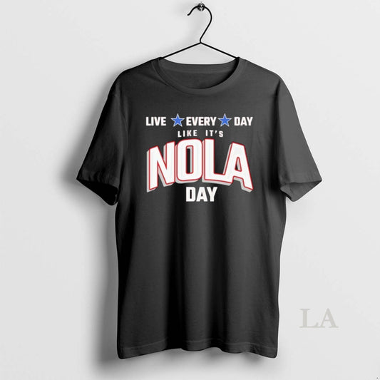 Original Live Every Day Like Its Nola Day T-Shirts, Hoodie, Sweatshirt | InkThreadWorks.com