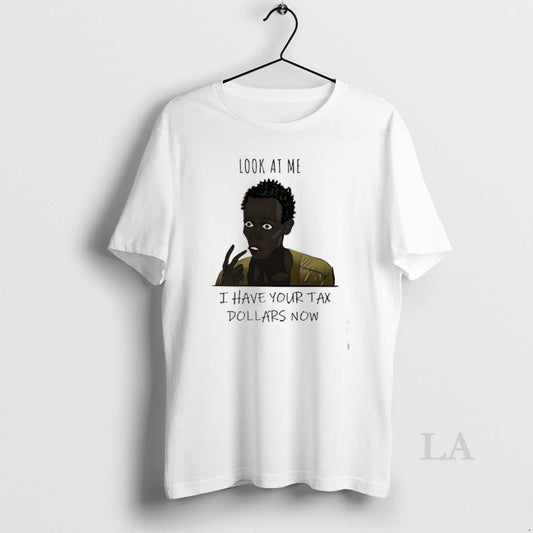 Original Look At Me I Have Your Tax Dollars Now T-Shirts, Hoodie, Sweatshirt | InkThreadWorks.com