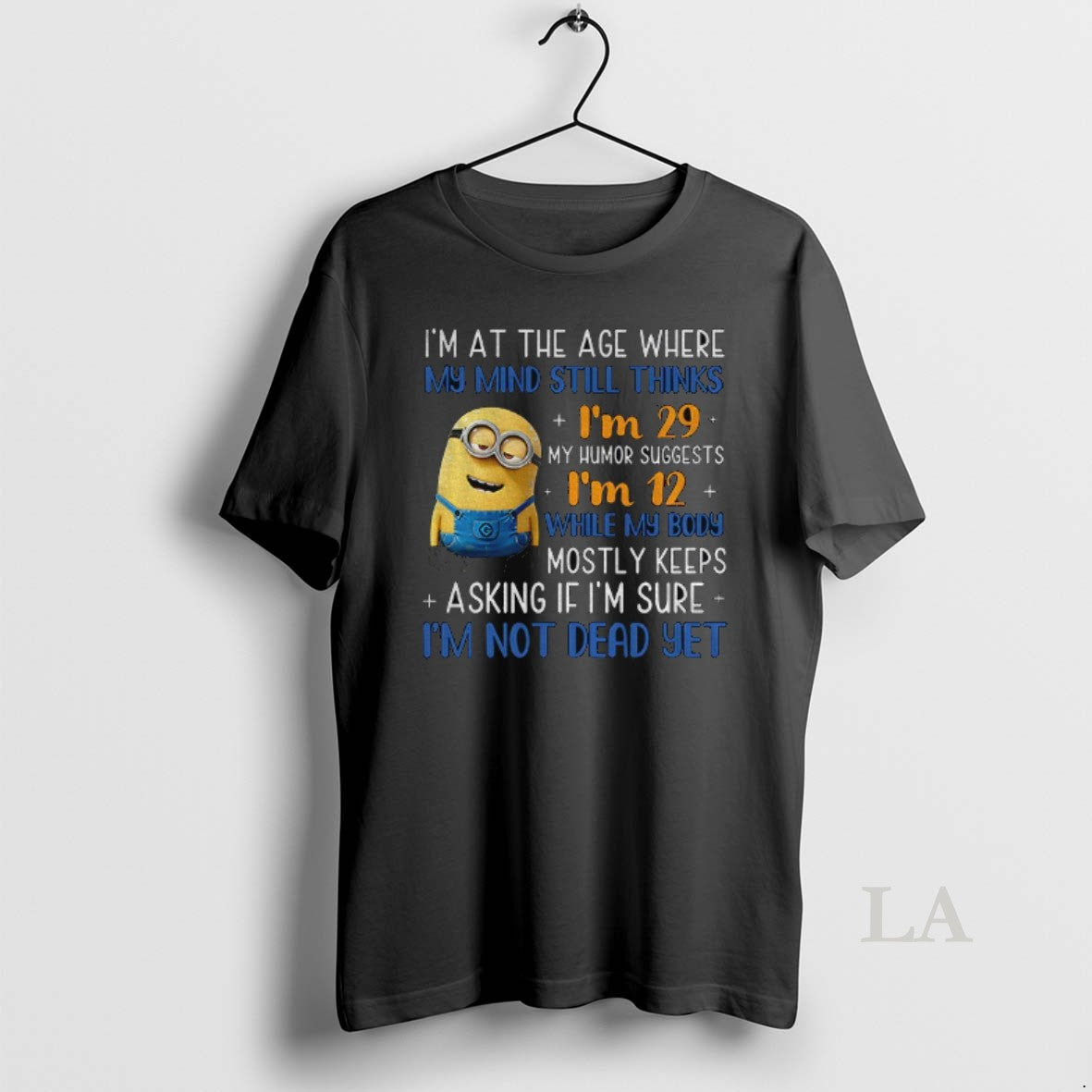 Original Minion Im At The Age Where My Mind Still Thinks Im 29 My Humor T-Shirts, Hoodie, Sweatshirt | InkThreadWorks.com
