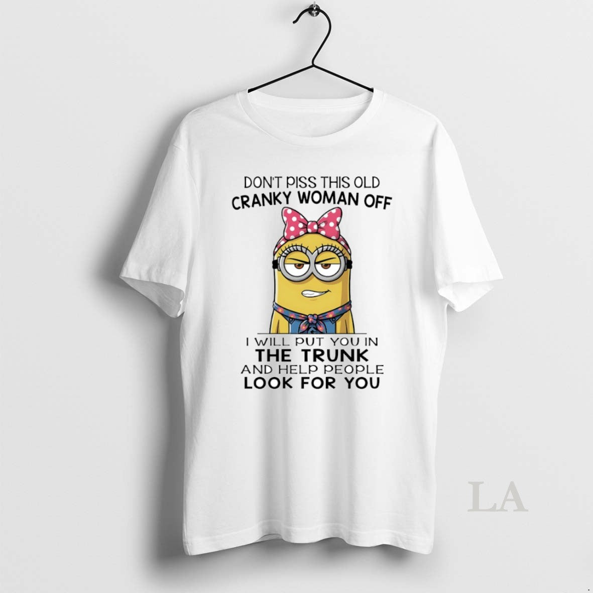 Original Minion Dont Piss This Old Cranky Woman Off I Will Put You In The T-Shirts, Hoodie, Sweatshirt | InkThreadWorks.com