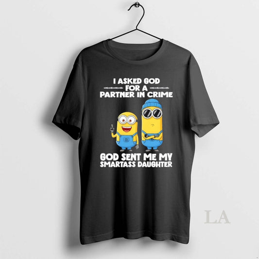 Original Minions I Asked God For A Partner In Crime God Sent Me My Smartass T-Shirts, Hoodie, Sweatshirt | InkThreadWorks.com