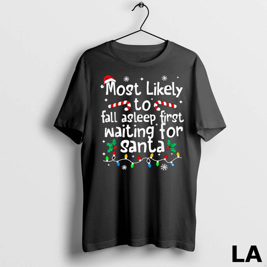 Original Most Likely To Asleep First Waiting For Santa Christmas Xmas