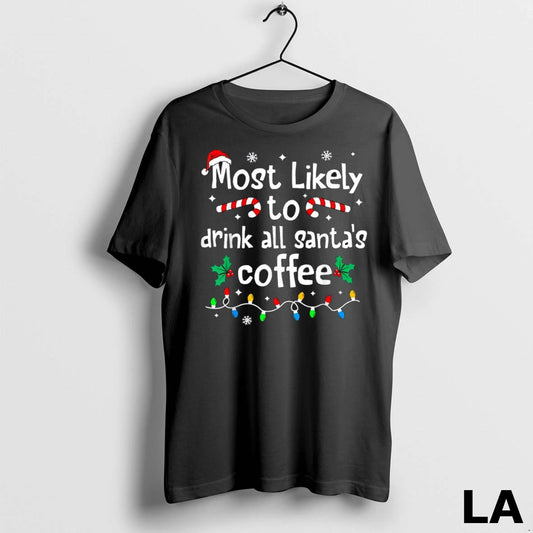 Original Most Likely To Drink All Santas Coffee Christmas Matching
