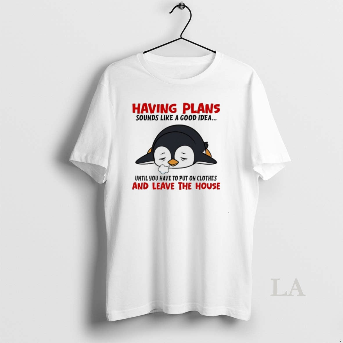 Original Penguin Having Plans Sounds Like A Good Idea Until You Have To Put On T-Shirts, Hoodie, Sweatshirt