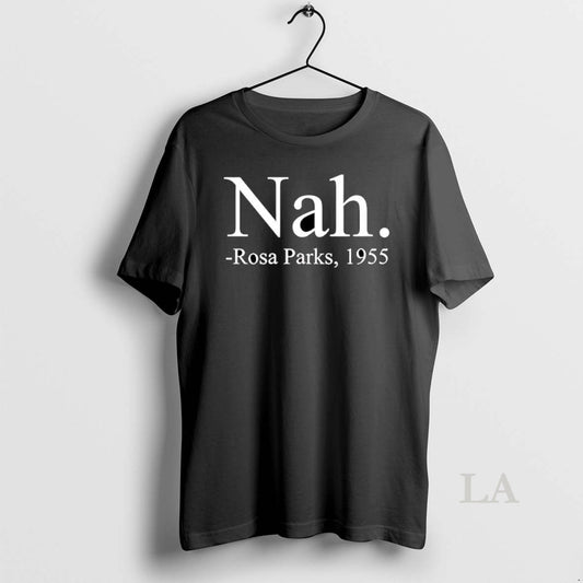 Original Premium Nah Rosa Parks 1955 T-Shirts, Hoodie, Sweatshirt | InkThreadWorks.com