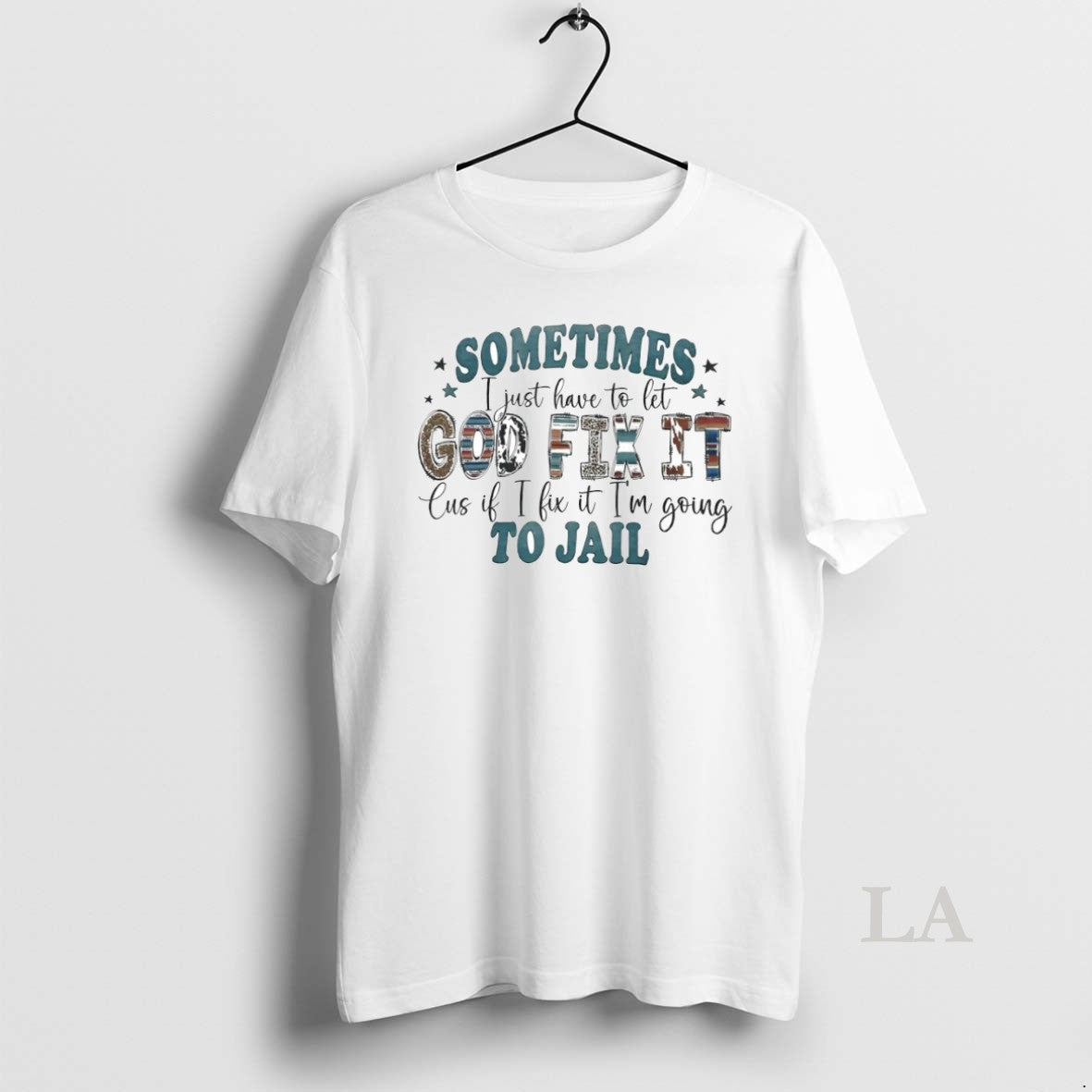 Original Sometimes I Just Have To Let God Fix It Cus If I Fix It T-Shirts, Hoodie, Sweatshirt | InkThreadWorks.com