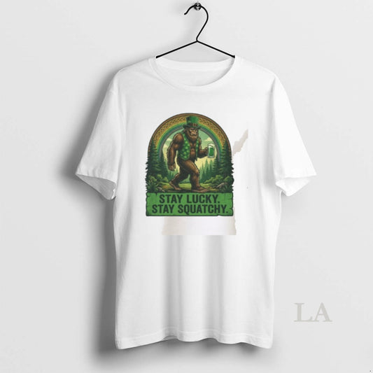 Original Stay Lucky Stay Squatchy Funny St