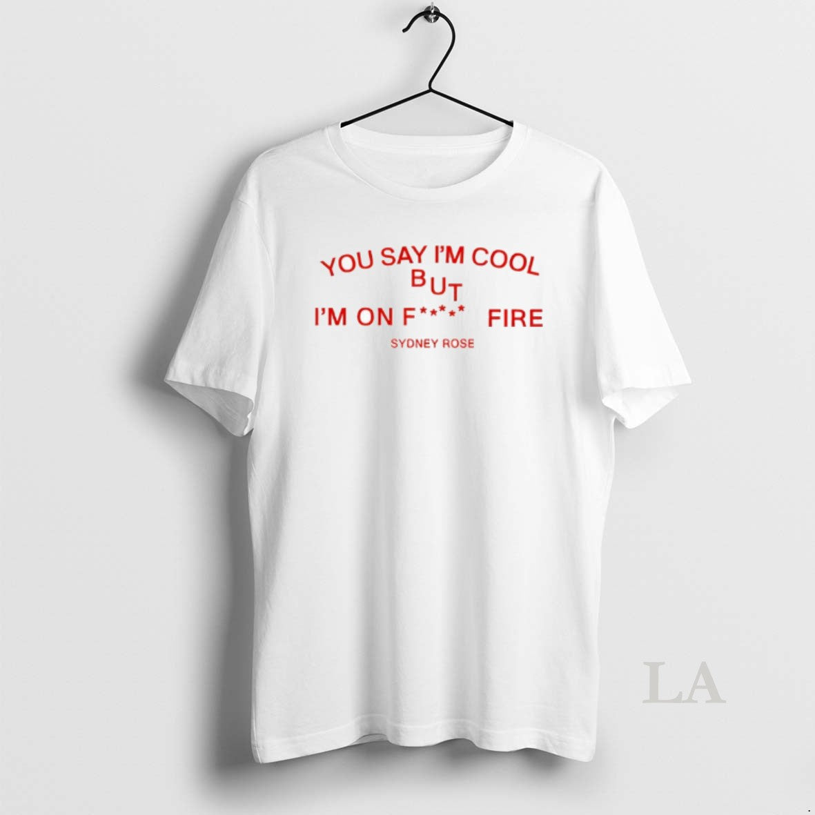 Original Sydney Rose You Say Im Cool T-Shirts, Hoodie, Sweatshirt | InkThreadWorks.com
