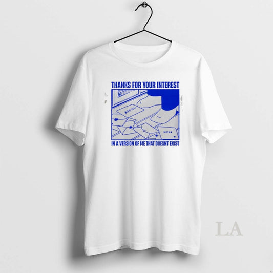 Original Thanks For Your Interest In A Version Of Me That Doesnt Exist T-Shirts, Hoodie, Sweatshirt | InkThreadWorks.com