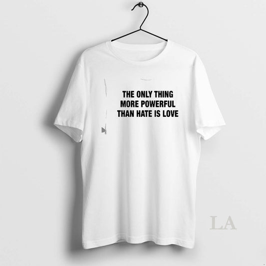 Original The Only Thing More Powerful Than Hate Is Love Classic T-Shirts, Hoodie, Sweatshirt | InkThreadWorks.com