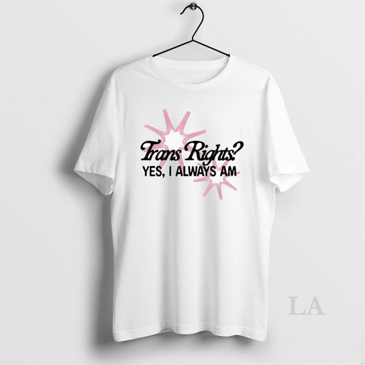 Original Trans Rights Yes I Always Am T-Shirts, Hoodie, Sweatshirt | InkThreadWorks.com