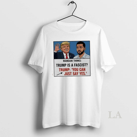 Original Trump Mamdani You Can Just Say Yes Meme T-Shirts, Hoodie, Sweatshirt | InkThreadWorks.com