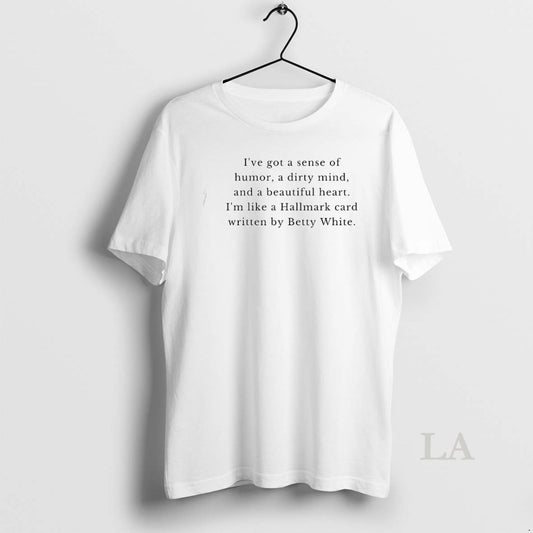 Original Ive Got A Sense Of Humor A Dirty Mind And A Beautiful Heart Im T-Shirts, Hoodie, Sweatshirt | InkThreadWorks.com