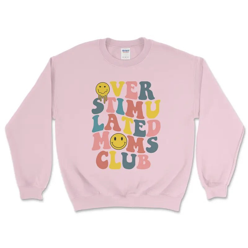 Over Stimulated Mom Club Comfortable Crewneck Sweatshirt Casual Fit T-Shirts, Hoodie | InkThreadWorks.com