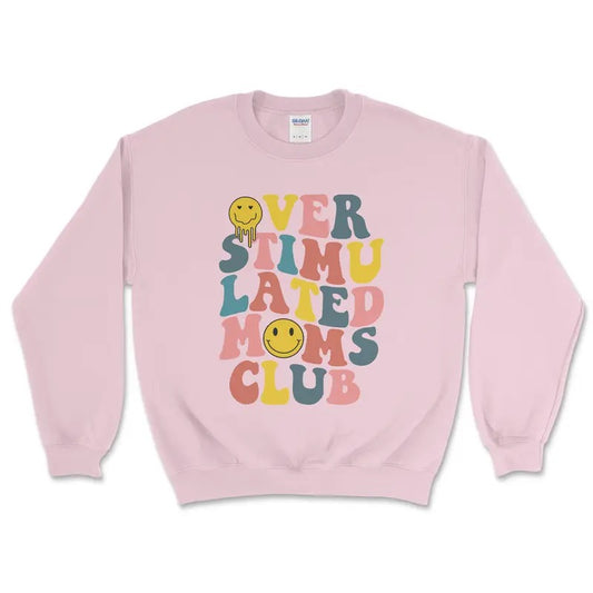Over Stimulated Mom Club Comfortable Crewneck Sweatshirt Casual Fit T-Shirts, Hoodie | InkThreadWorks.com